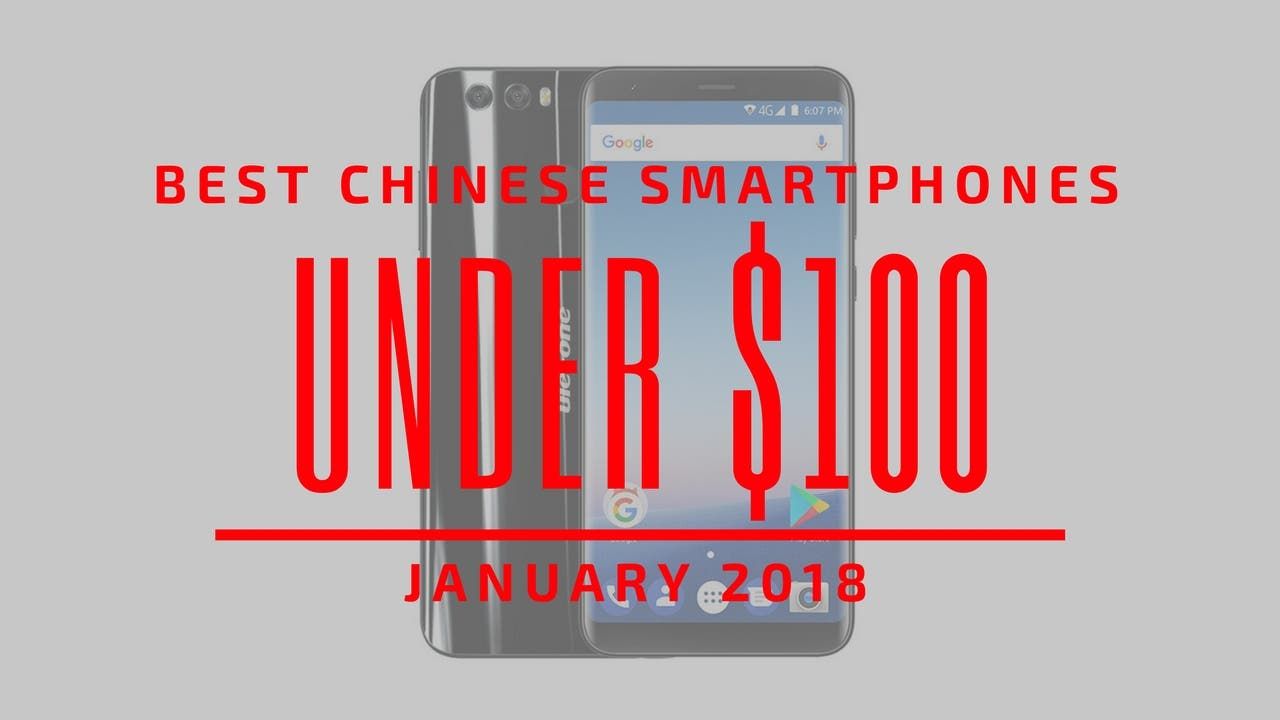 Top 5 Chinese Smartphones for Under $100 – January 2018