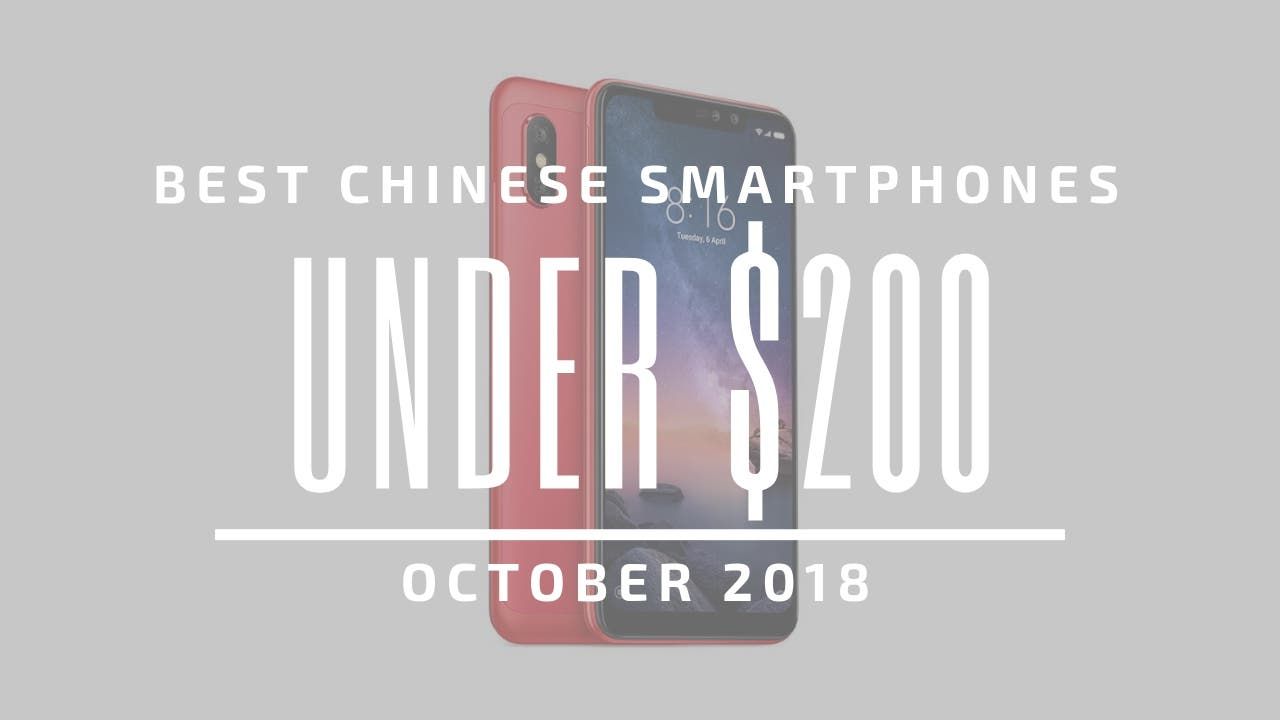 Top 5 Chinese Smartphones for Under $200 - October 2018