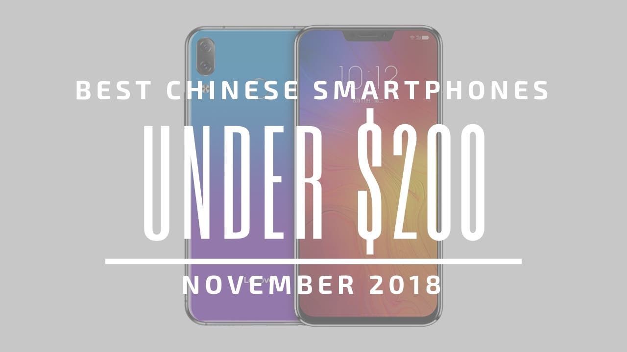 Top 5 Chinese Smartphones for Under $200 - November 2018