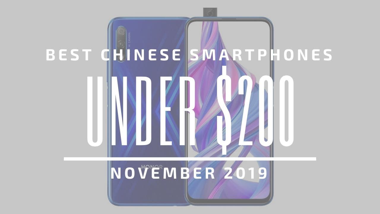 Top 5 Best Chinese Phones for Under $200 - November 2019