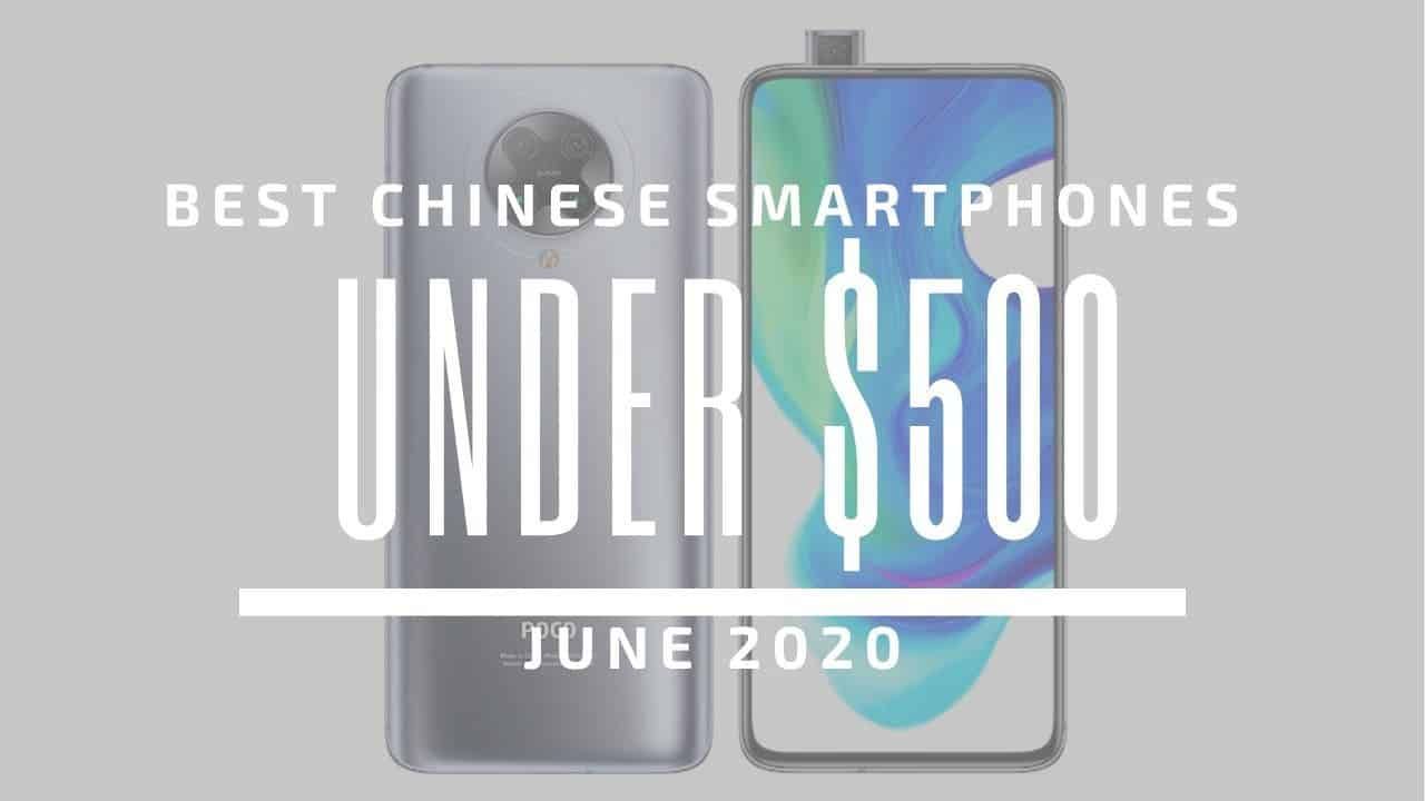 Top 5 Best Chinese Phones for Under $500 – June 2020