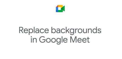 Google Meet gets Change Background for Video Calls, How to Use