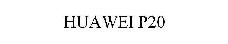 Huawei trademarked the P20 moniker, prepares for the successor