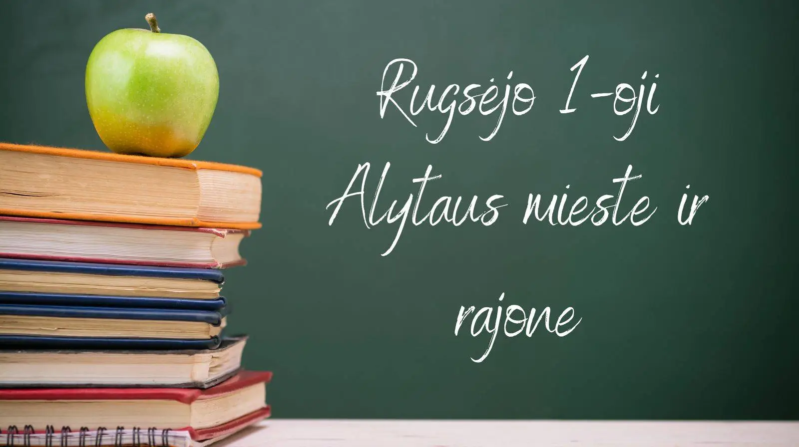 Alytaus miesto ir rajono  mokyklos pasitinka mokslo metus: Rugsėjo 1-osios šventės laikai ir vieta