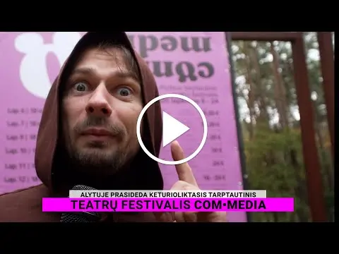 Alytuje prasideda keturioliktasis tarptautinis teatrų festivalis COM•MEDIA