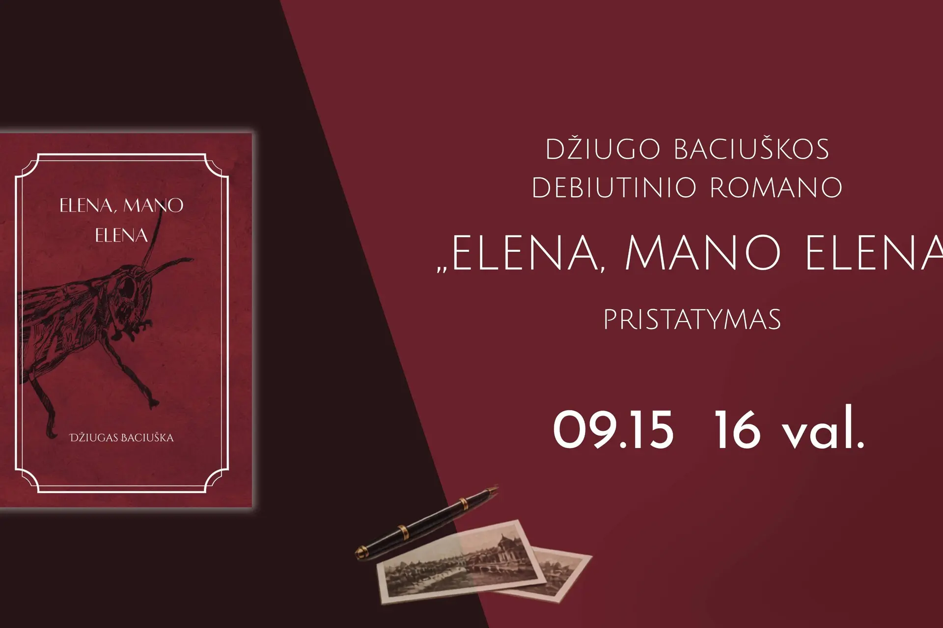 Džiugo Baciuškos debiutinio romano „Elena, mano Elena“ pristatymas. Fb event cover