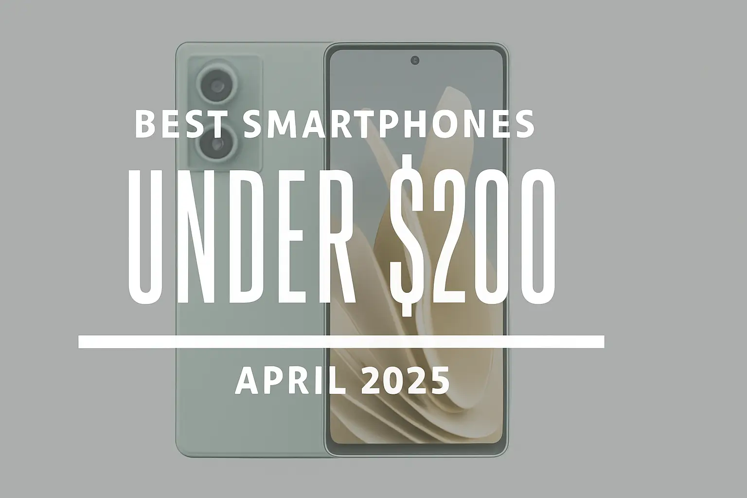 best smartphones under 200 april 25