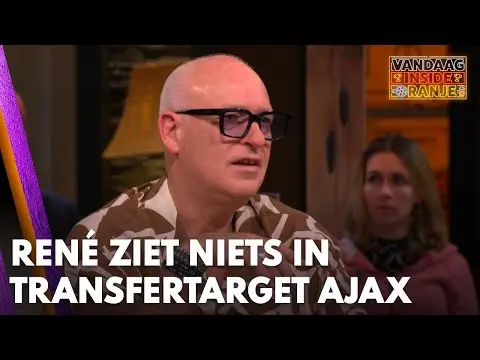 Vandaag Inside | René ziet niets in transfertarget Ajax: 'Koop iemand waar je écht iets aan hebt!'