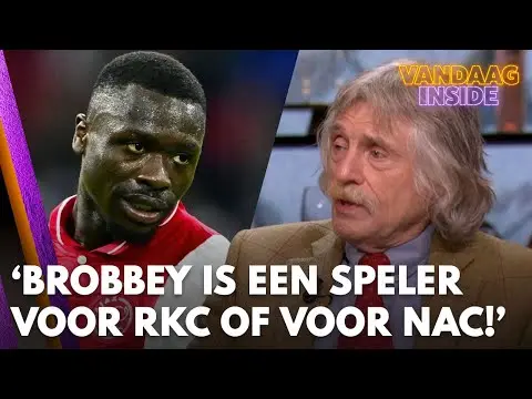 Vandaag Inside | Johan oordeelt hard over Brian Brobbey: 'Hij is een speler voor RKC of voor NAC!'