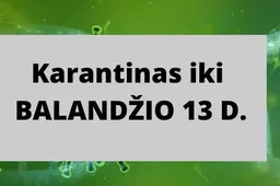 Karantinas Lietuvoje tęsiamas iki balandžio 13 d.