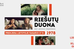 Lietuvių kino klasika grįžta!  Filmo „Riešutų duona“ premjera kino teatre „Dainava“