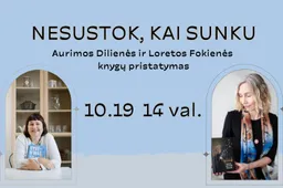 „Nesustok, kai sunku“: popietė su Aurima Diliene bei Jūrate Fokiene