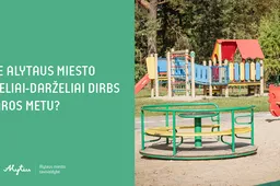 Kokie Alytaus miesto lopšeliai-darželiai dirbs vasaros metu?