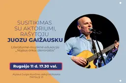 Kviečia į susitikimą su rašytoju, aktoriumi Juozu Gaižausku