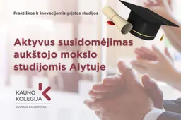 Aktyvus susidomėjimas aukštojo mokslo studijomis Kauno kolegijos Alytaus fakultete. Kviečiame studijuoti Alytuje!