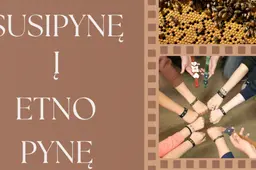 Susipynę į etno pynę: iniciatyvos, kurios augina kultūros šaknis