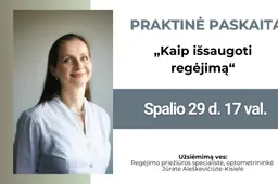Kviečiame į praktinę paskaitą „Kaip stiprinti ir išsaugoti regėjimą“