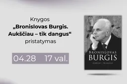 Knygos „Bronislovas Burgis. Aukščiau – tik dangus“ pristatymas