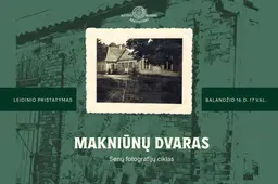 Makniūnų dvaras. Senų fotografijų ciklas