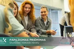 Studijuoti niekada nevėlu: papildomas priėmimas atveria naujas galimybes