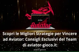 Scopri le Migliori Strategie per Vincere ad Aviator: Consigli Esclusivi del Team di aviator-gioco.it