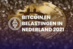 Bitcoin en belastingen in Nederland 2021