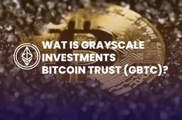 Wat is Grayscale Investments Bitcoin Trust (GBTC)?
