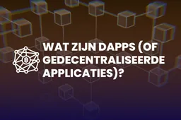 Wat zijn DApps (of gedecentraliseerde applicaties)?
