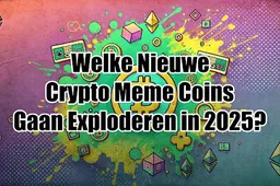 Welke nieuwe crypto meme coins gaan exploderen in 2025?