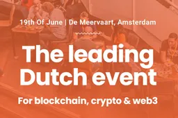 Dutch Blockchain Days 2024: Het toonaangevende Nederlandse evenement voor blockchain, crypto en Web3 op 19 juni in Amsterdam
