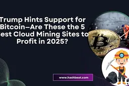 Trump steunt Bitcoin: Zijn dit de 5 beste cloudmining-sites om in 2025 winst te maken?