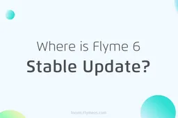 Flyme 6 Global Roll Out In July