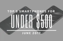 Top 5 Chinese Smartphones for Under $500 – June 2017