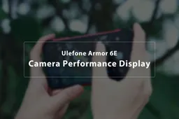 Video : Camera performance of the rugged Ulefone Armor 6E