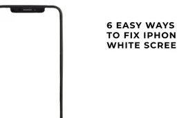 6 Easy Ways to Fix iPhone White Screen of Death