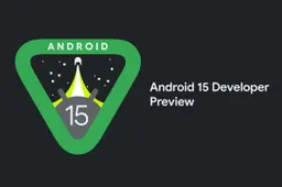 Want to Try Out the First Android 15 Developer Preview? Proceed With Caution!