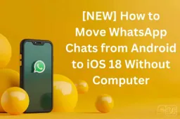[NEW] How to Move WhatsApp Chats from Android to a New iPhone Without Computer