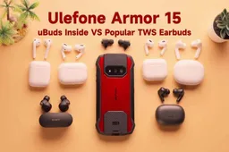 Ulefone Armor 15 uBuds Inside VS. Popular TWS Earphones