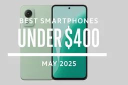 Best Smartphones Under $400 – May 2025