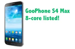 GooPhone S4 Max, flagship 8-core phablet officially listed