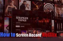 How to Screen Record Netflix on Windows, Mac, iPhone, and Android