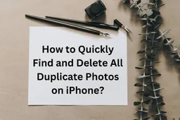 How to Quickly Find and Delete All Duplicate Photos on iPhone? (Free Methods)