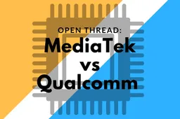 Open Thread: MediaTek vs Qualcomm Snapdragon