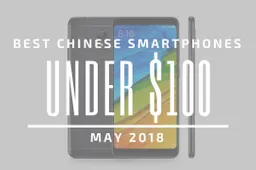 Top 5 Chinese Smartphones for Under $100 – May 2018