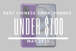 Top 5 Best Chinese Smartphones for Under $100 – May 2021