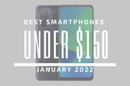 Top 5 Best Smartphones for Under $150 – January 2022