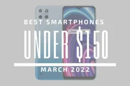 Top 5 Best Smartphones for Under $150 – March 2022