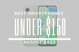 Top 5 Best Smartphones for Under $150 – August 2022