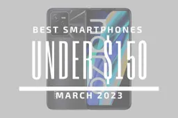 Top 5 Best Smartphones for Under $150 – March 2023