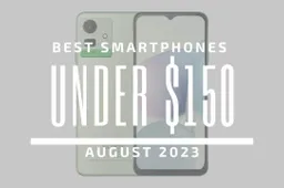 Best Smartphones Under $150 – August 2023